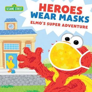 Heroes Wear Masks: Elmo's Super Adventure -- Sesame Workshop